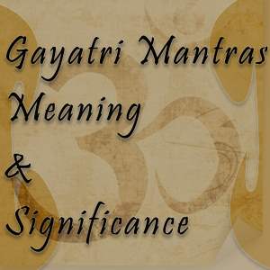 gayatri mantras meaning and significance